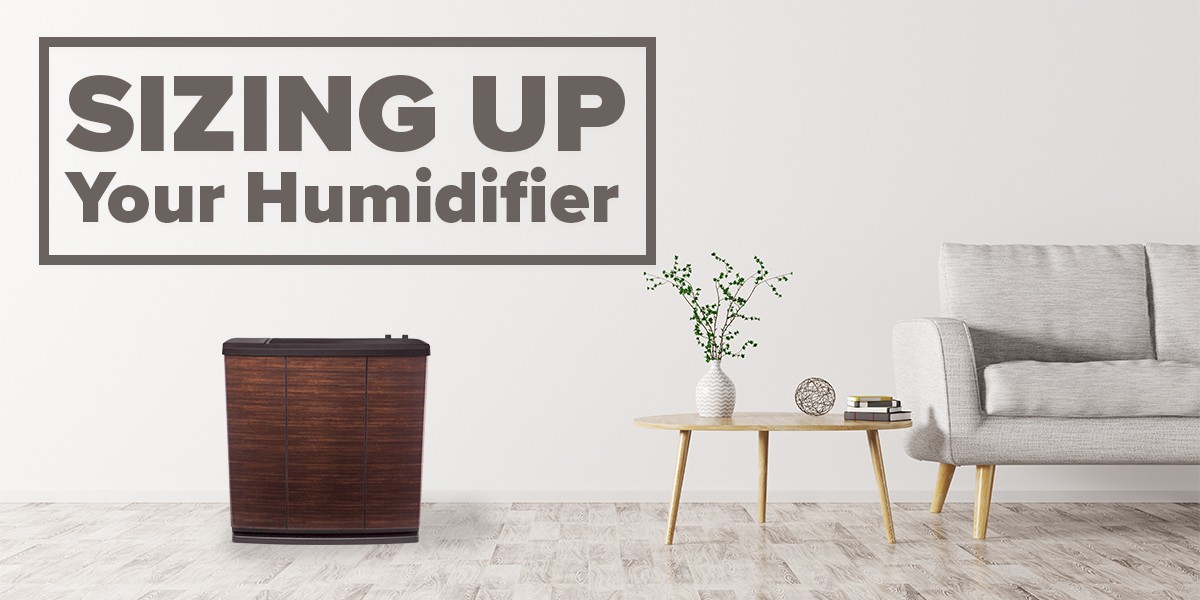 Sizing Up Your Humidifier Aircare Ultrasonic Evaporative Steam